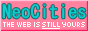 A pink graphic with a teal neocities text and white lettering saying the web is still yours