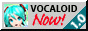 A grey button with a picture of Miku saying Vocaloid now